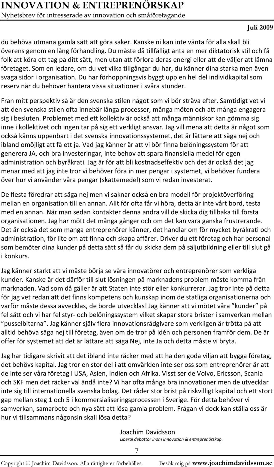 Som en ledare, om du vet vilka tillgångar du har, du känner dina starka men även svaga sidor i organisation.