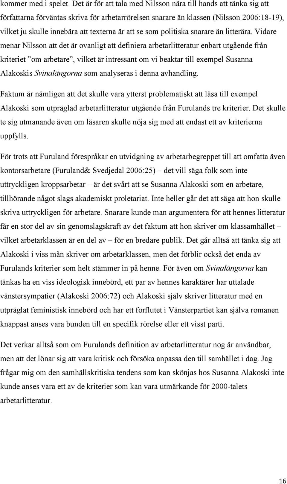 att se som politiska snarare än litterära.