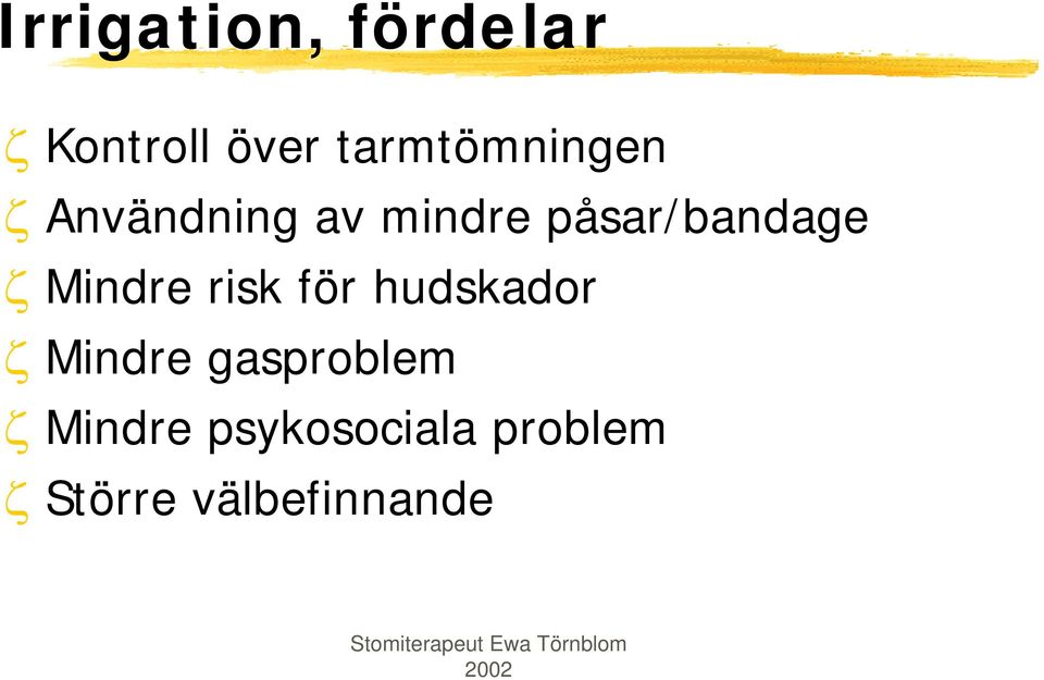 påsar/bandage ζ Mindre risk för hudskador ζ