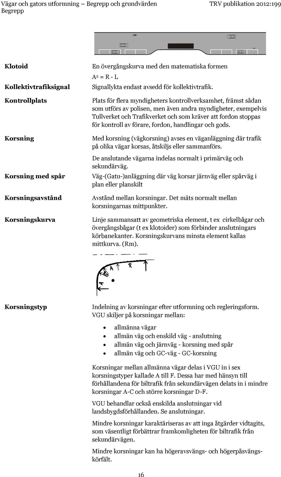 Plats för flera myndigheters kontrollverksamhet, främst sådan som utförs av polisen, men även andra myndigheter, exempelvis Tullverket och Trafikverket och som kräver att fordon stoppas för kontroll