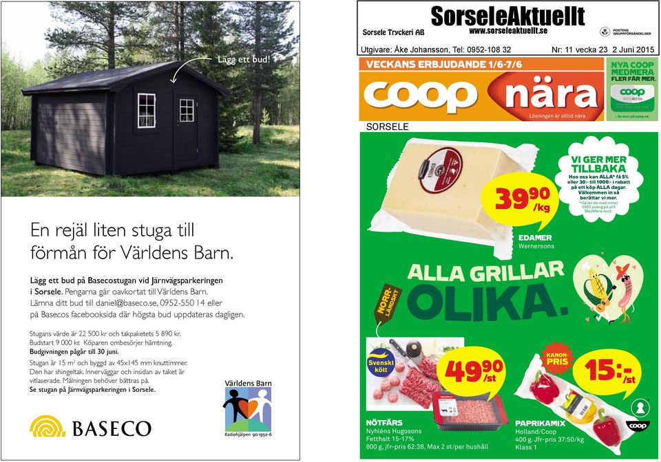 Pengarna går oavkortat till Världens Barn. Lämna ditt bud till daniel@baseco.se, 0952-550 14 eller på Basecos facebooksida där högsta bud uppdateras dagligen.