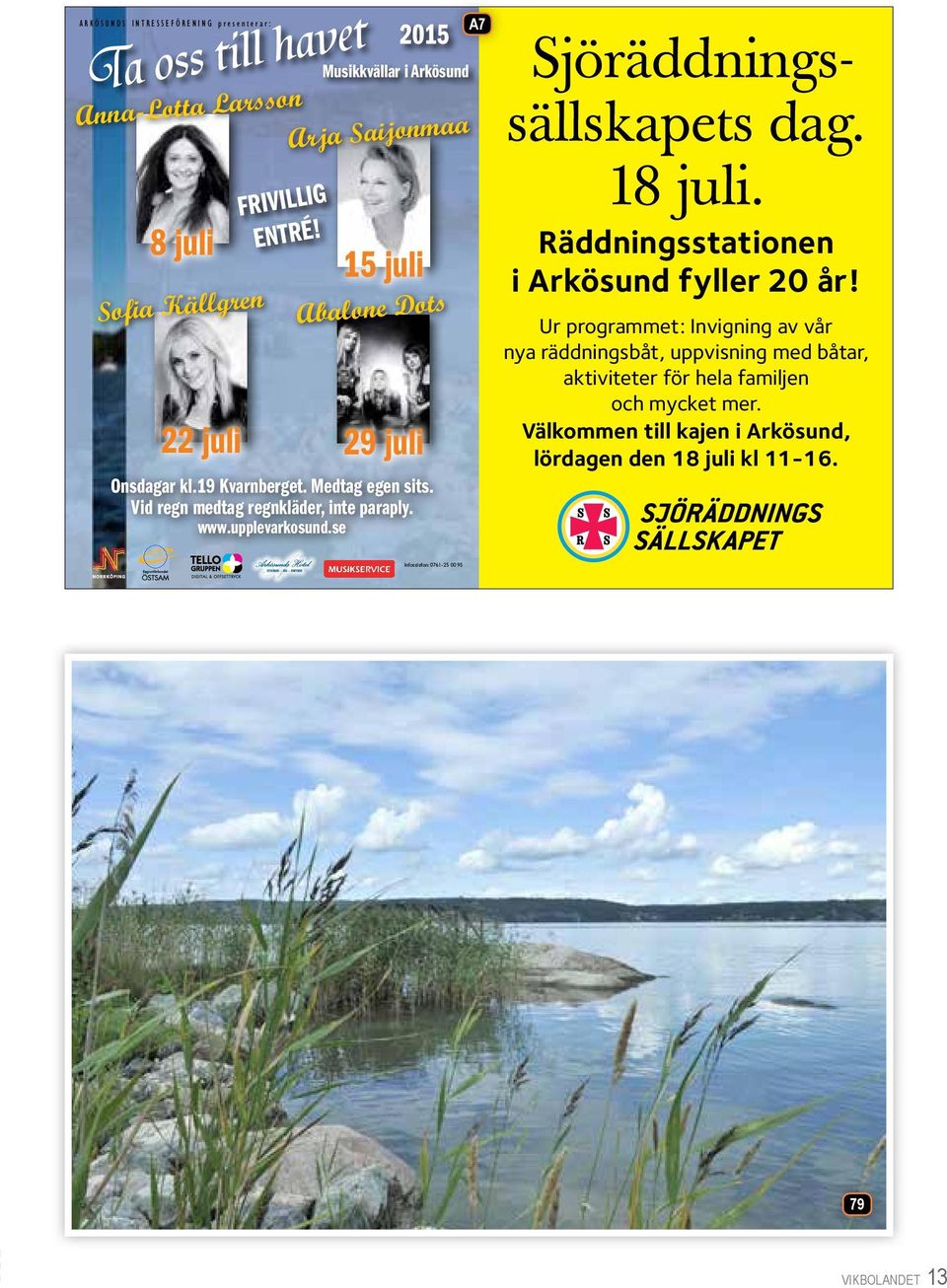 se A7 Sjöräddningssällskapets dag. 18 juli. Räddningsstationen i Arkösund fyller 20 år!