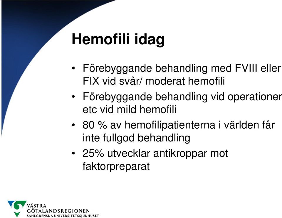 etc vid mild hemofili 80 % av hemofilipatienterna i världen får