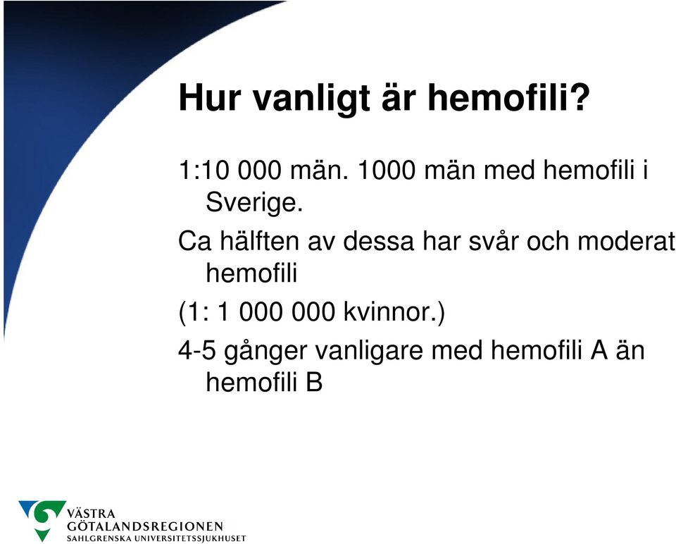 Ca hälften av dessa har svår och moderat