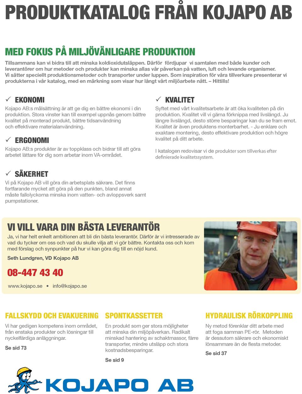 Vi sätter speciellt produktionsmetoder och transporter under luppen.