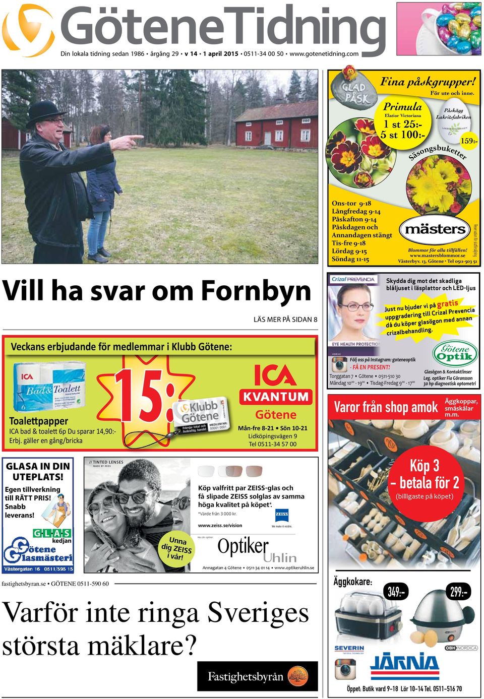 Påskdagen och Annandagen stängt Tis-fre 9-18 Lördag 9-15 Söndag 11-15 Blommor för alla tillfällen! www.mastersblommor.se Västerbyv.