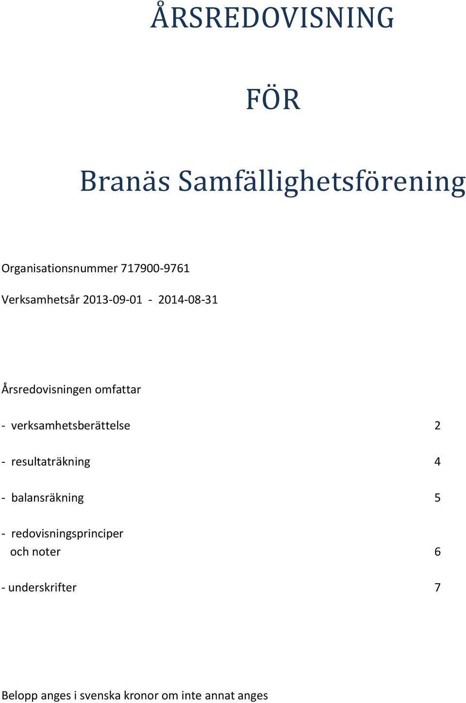 verksamhetsberättelse 2 - resultaträkning 4 - balansräkning 5 -