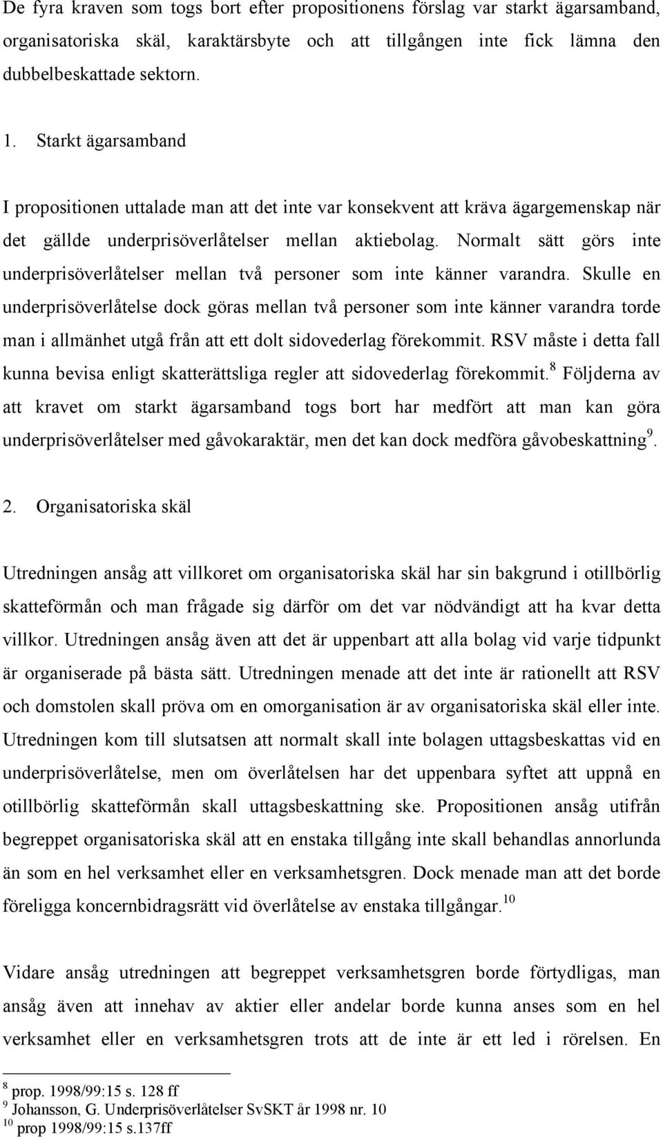 Normalt sätt görs inte underprisöverlåtelser mellan två personer som inte känner varandra.