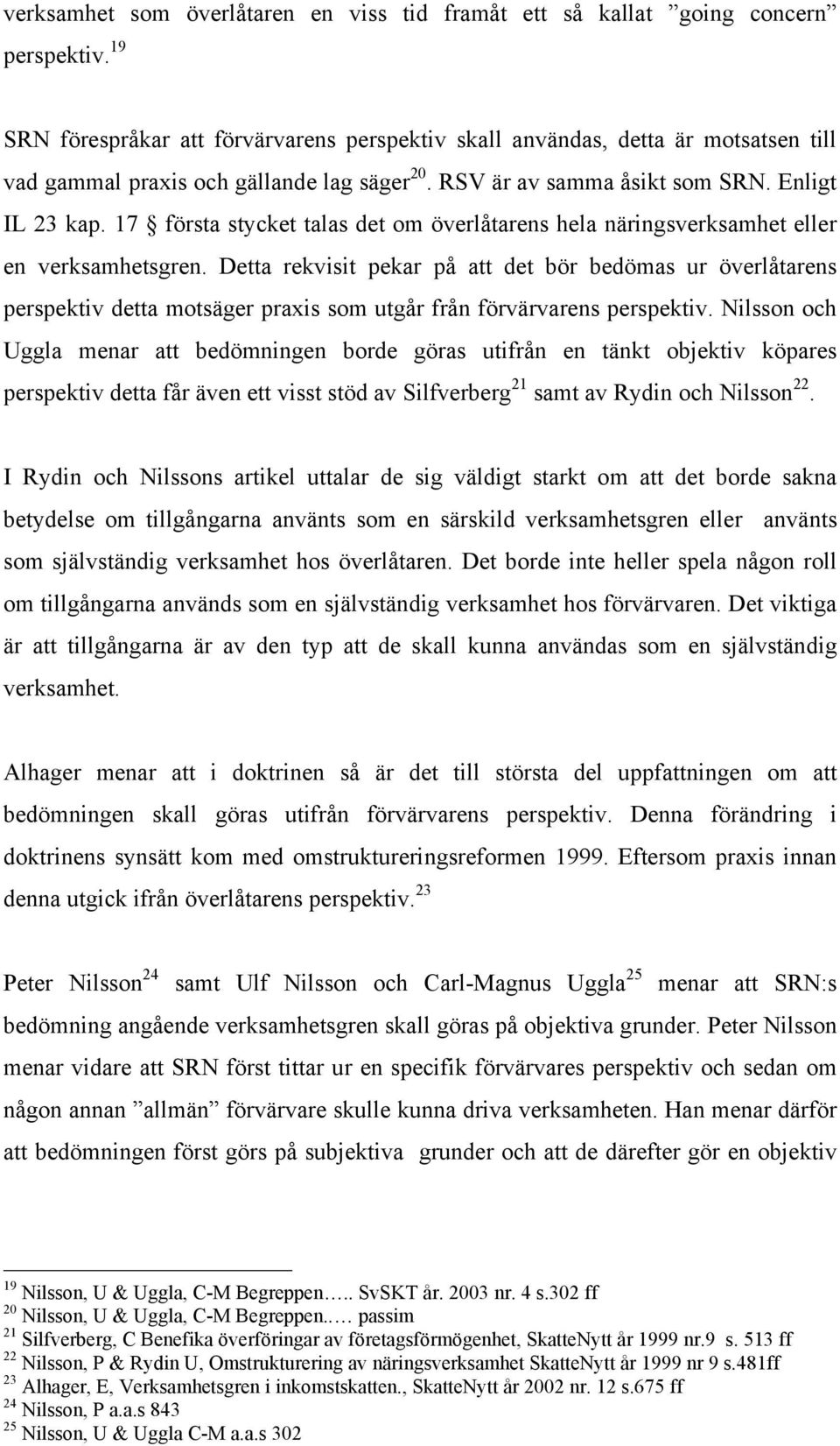 17 första stycket talas det om överlåtarens hela näringsverksamhet eller en verksamhetsgren.