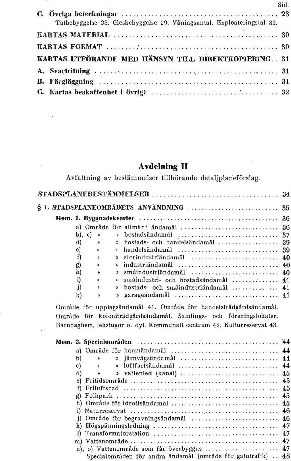 STADSPLANEOMRÅDETS ANVÄNDNING 35 Mom. 1.