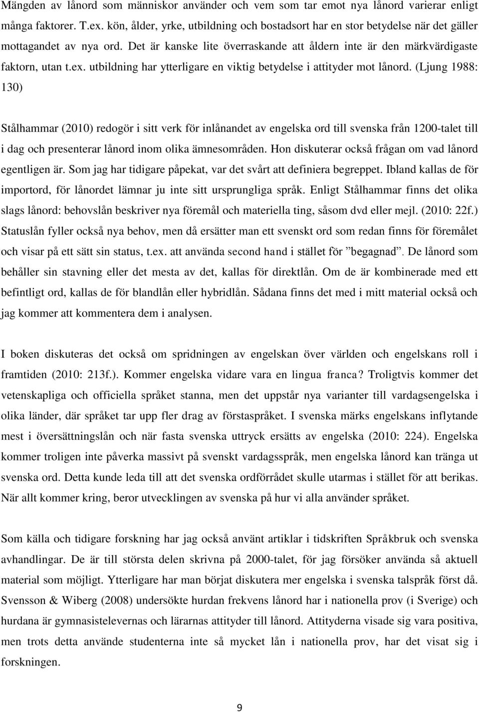 utbildning har ytterligare en viktig betydelse i attityder mot lånord.