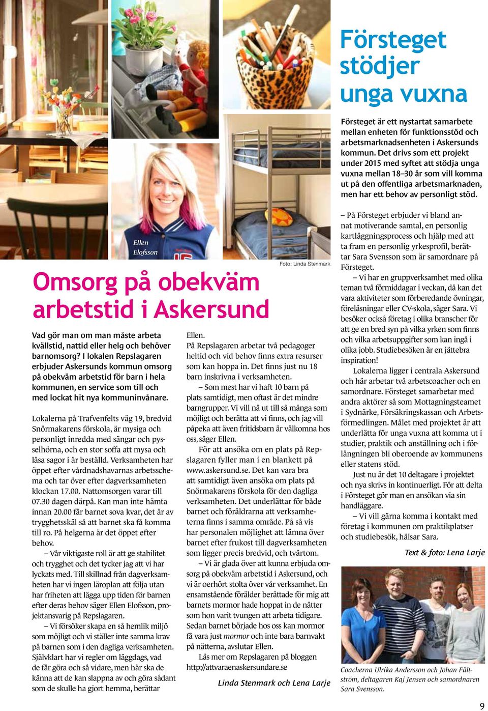 Ellen Elofsson Omsorg på obekväm arbetstid i Askersund Vad gör man om man måste arbeta kvällstid, nattid eller helg och behöver barnomsorg?