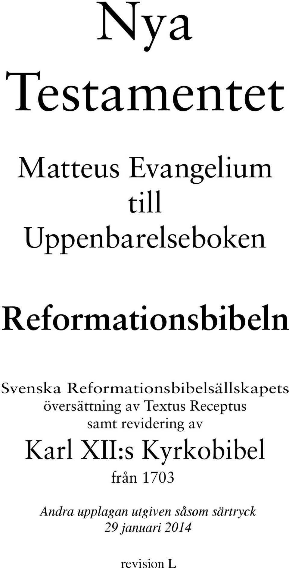 översättning av Textus Receptus samt revidering av Karl XII:s