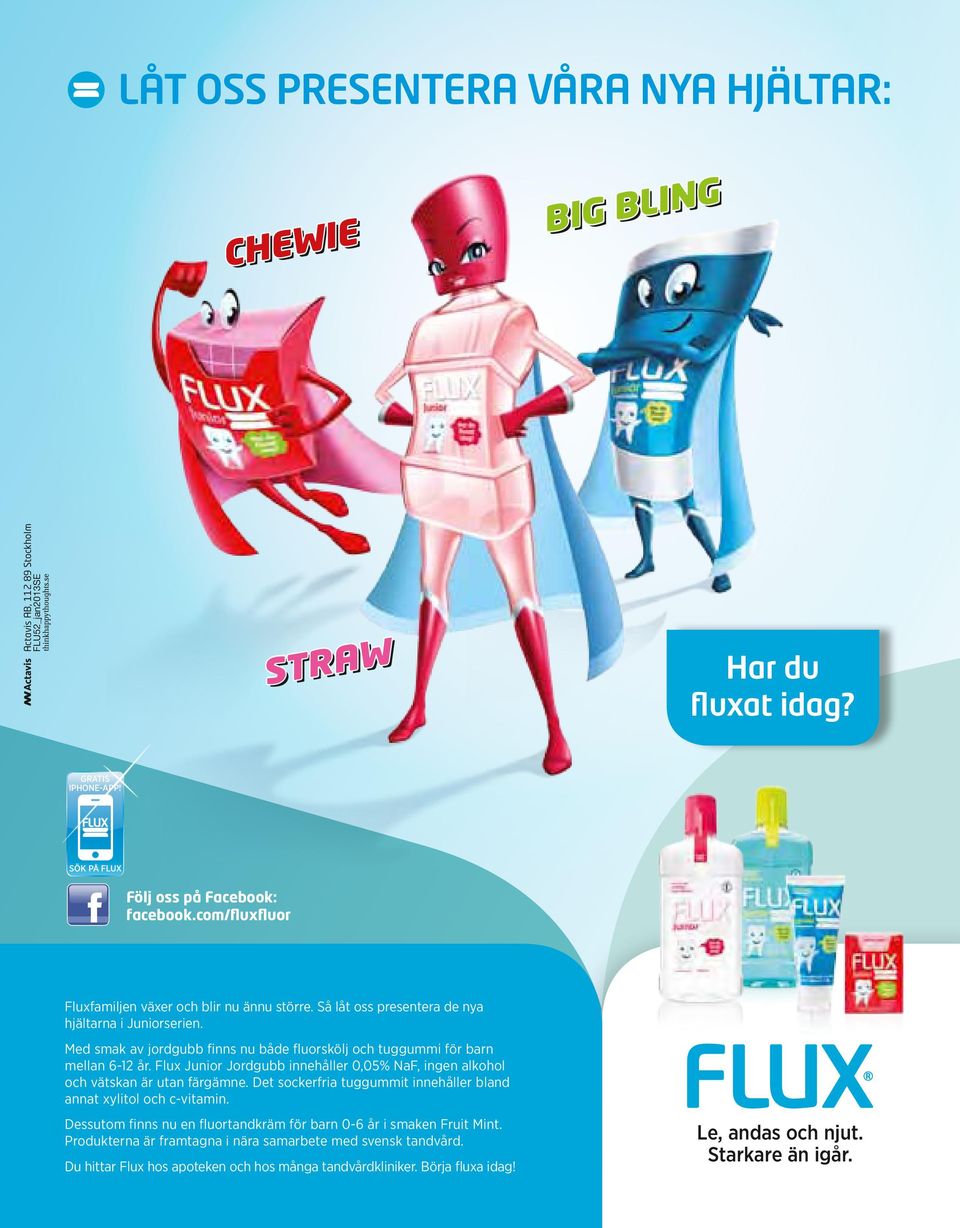 Flux Junior Jordgubb innehåller 0,05% NaF, ingen alkohol och vätskan är utan färgämne. Det sockerfria tuggummit innehåller bland annat xylitol och c-vitamin.