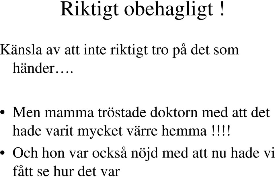 Men mamma tröstade doktorn med att det hade varit