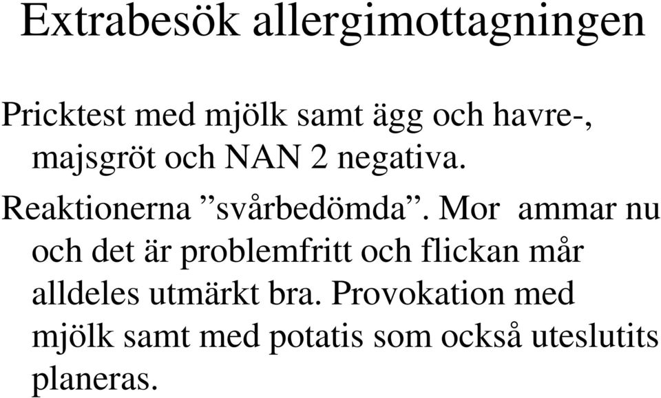 Mor ammar nu Reaktionerna svårbedömda.