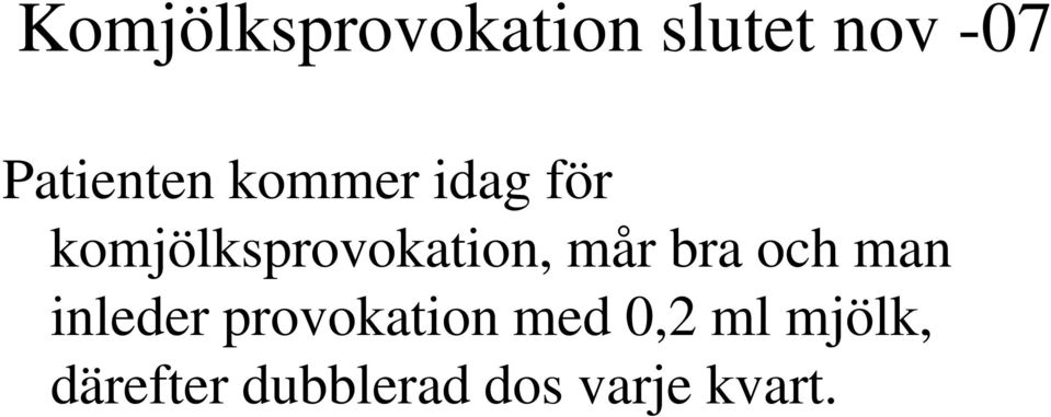 komjölksprovokation, mår bra och man