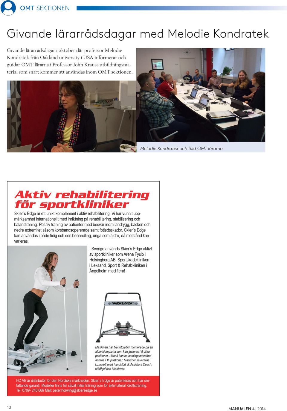 Melodie Kondratek och Bild OMT lärarna Aktiv rehabilitering för sportkliniker Skier s Edge är ett unikt komplement i aktiv rehabilitering.