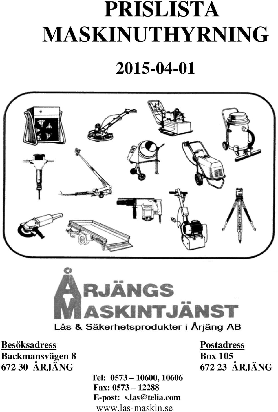 672 30 ÅRJÄNG 672 23 ÅRJÄNG Tel: 0573 10600,