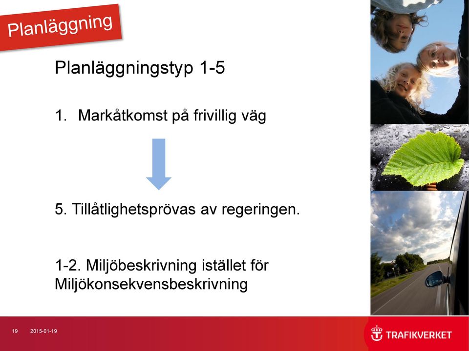 Tillåtlighetsprövas av regeringen. 1-2.