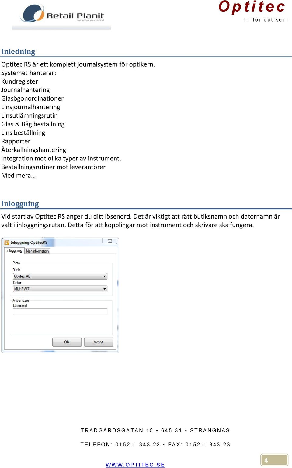 Lins beställning Rapporter Återkallningshantering Integration mot olika typer av instrument.