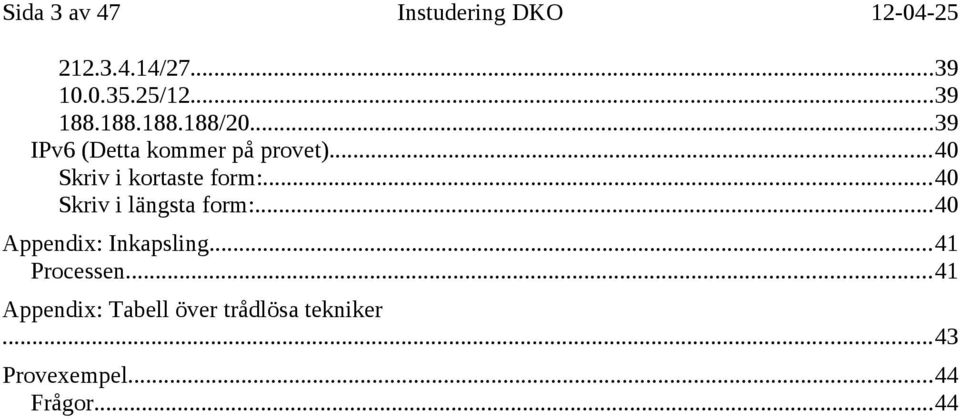 ..40 Skriv i kortaste form:...40 Skriv i längsta form:.