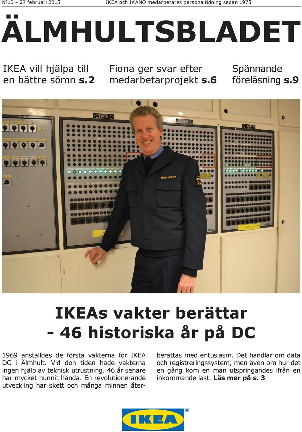 9 IKEAs vakter berättar - 46 historiska år på DC 1969 anställdes de första vakterna för IKEA DC i Älmhult.