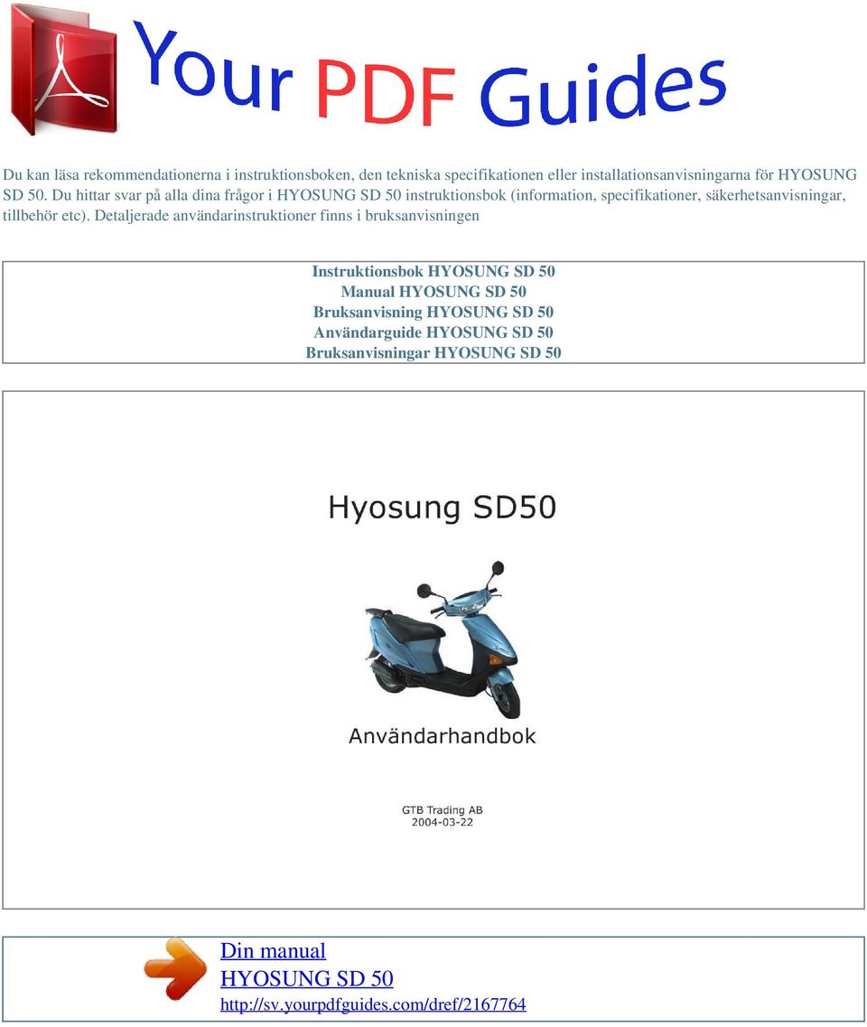 etc). Detaljerade användarinstruktioner finns i bruksanvisningen Instruktionsbok HYOSUNG SD 50 Manual HYOSUNG SD 50 Bruksanvisning