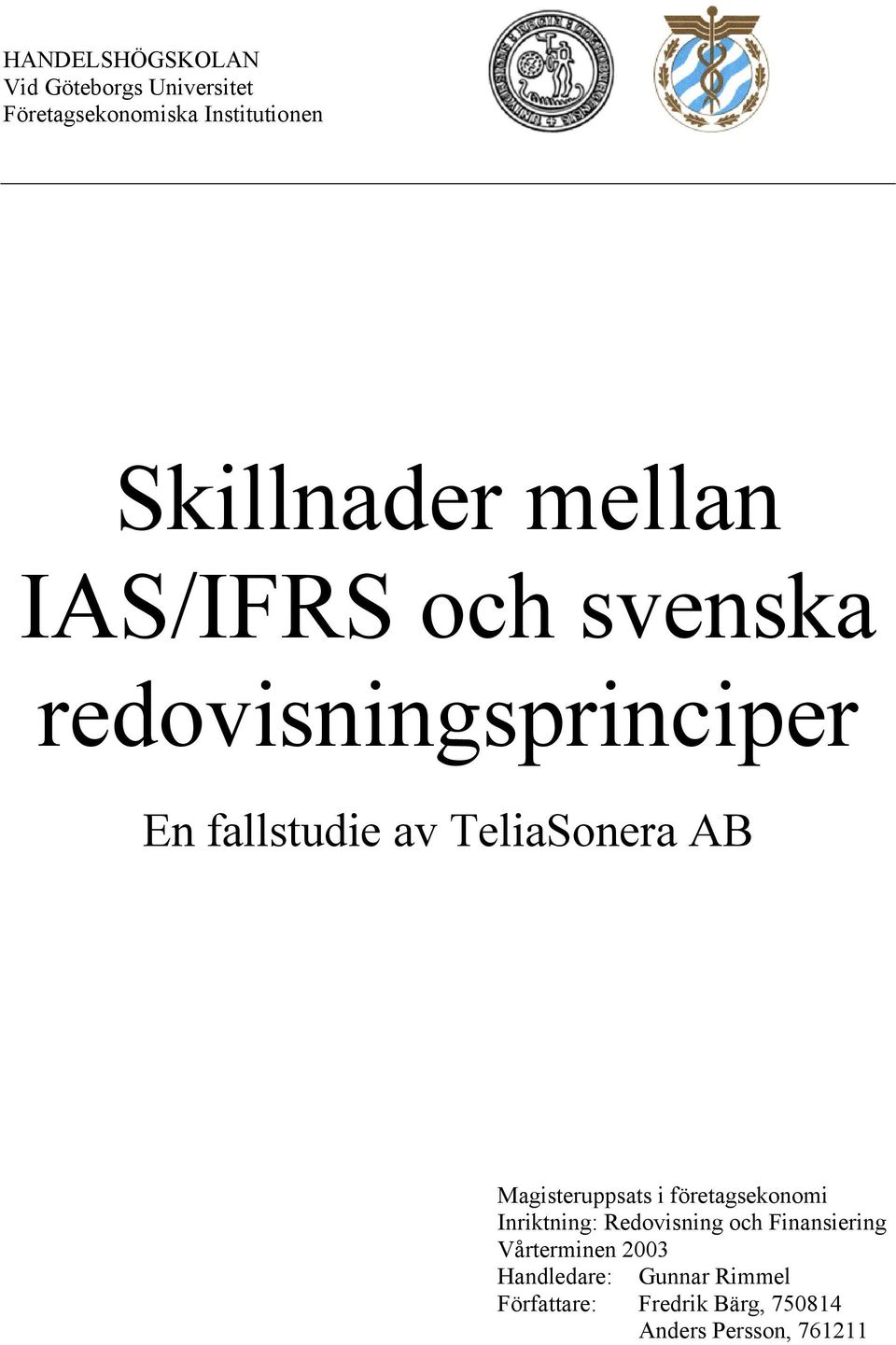 TeliaSonera AB Magisteruppsats i företagsekonomi Inriktning: Redovisning och