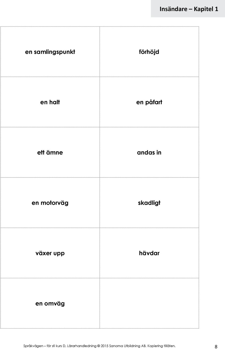 upp hävdar en omväg Språkvägen för sfi kurs D,