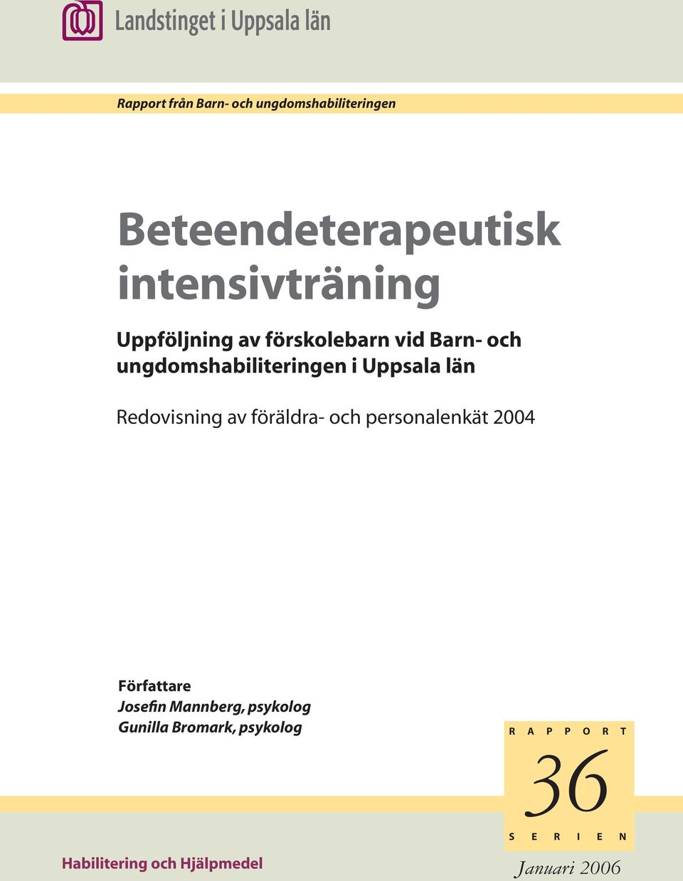 Redovisning av föräldra- och personalenkät 2004 Författare Josefin Mannberg,