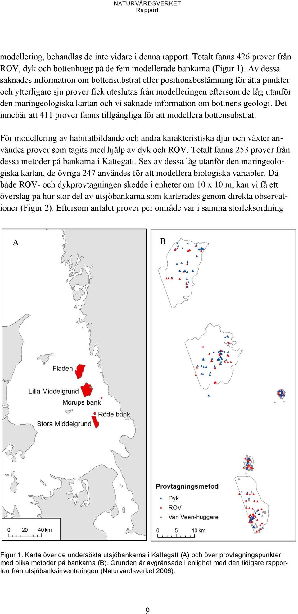 kartan och vi saknade information om bottnens geologi. Det innebär att 411 prover fanns tillgängliga för att modellera bottensubstrat.