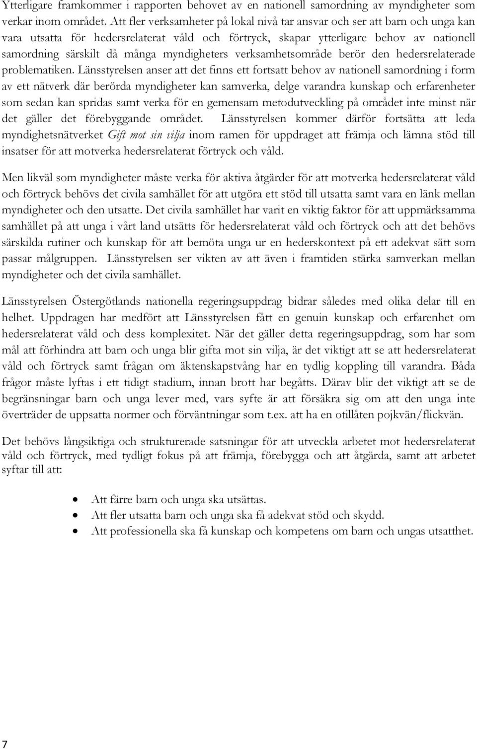 myndigheters verksamhetsområde berör den hedersrelaterade problematiken.