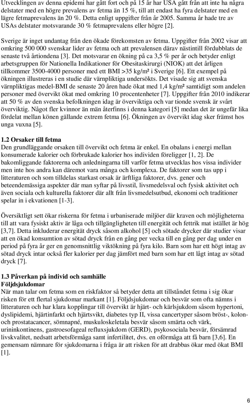 Sverige är inget undantag från den ökade förekomsten av fetma.