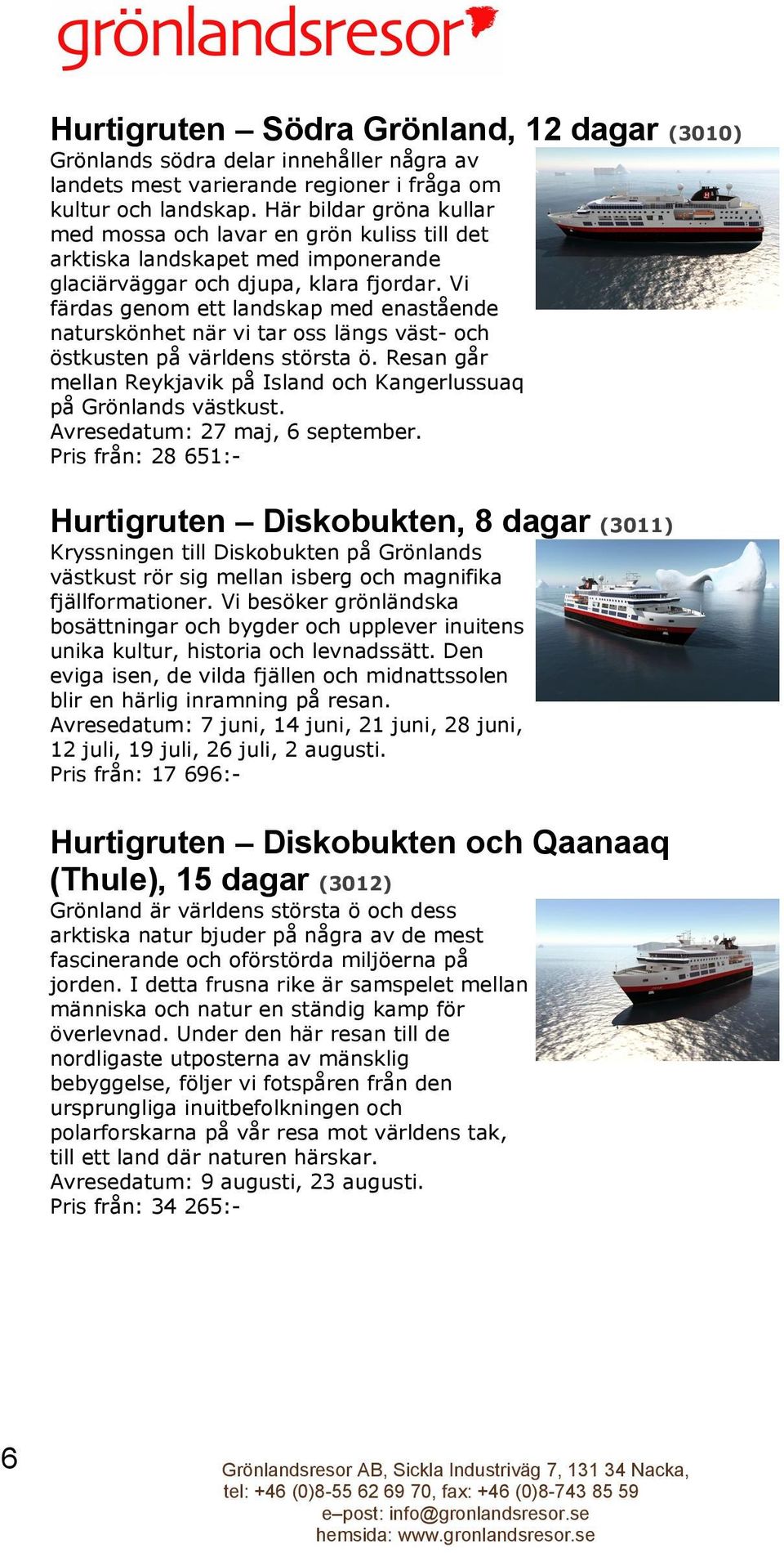 Vi färdas genom ett landskap med enastående naturskönhet när vi tar oss längs väst- och östkusten på världens största ö. Resan går mellan Reykjavik på Island och Kangerlussuaq på Grönlands västkust.