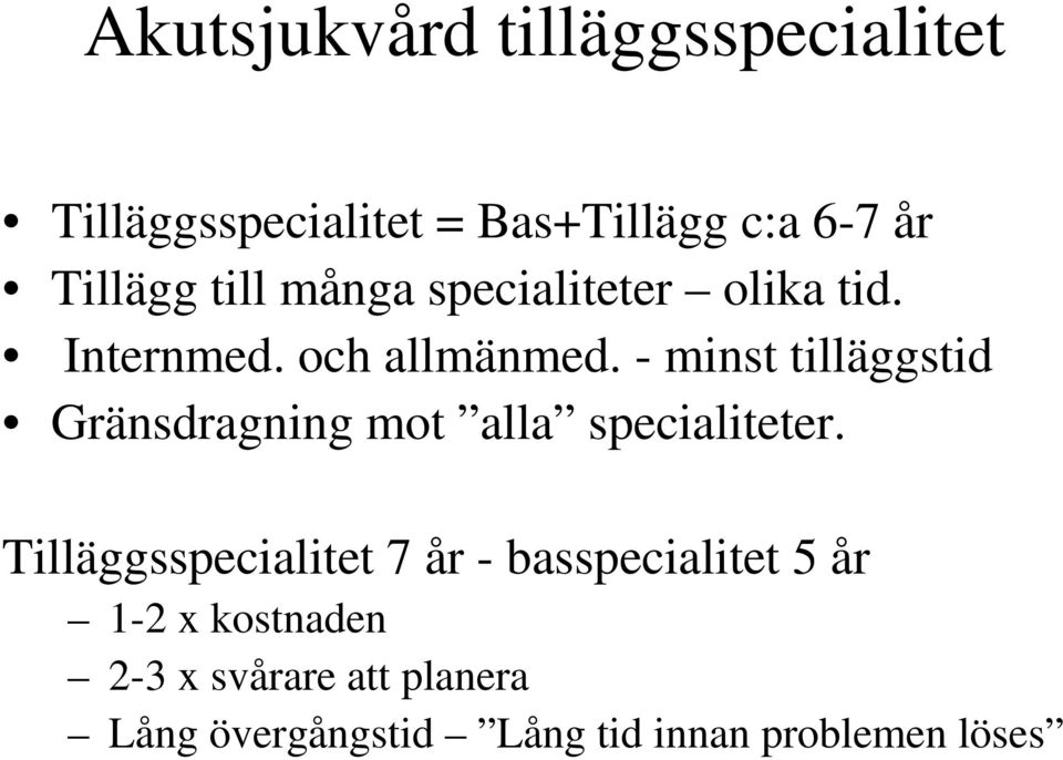 - minst tilläggstid Gränsdragning mot alla specialiteter.