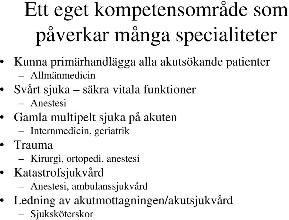 multipelt sjuka på akuten Internmedicin, geriatrik Trauma Kirurgi, ortopedi, anestesi