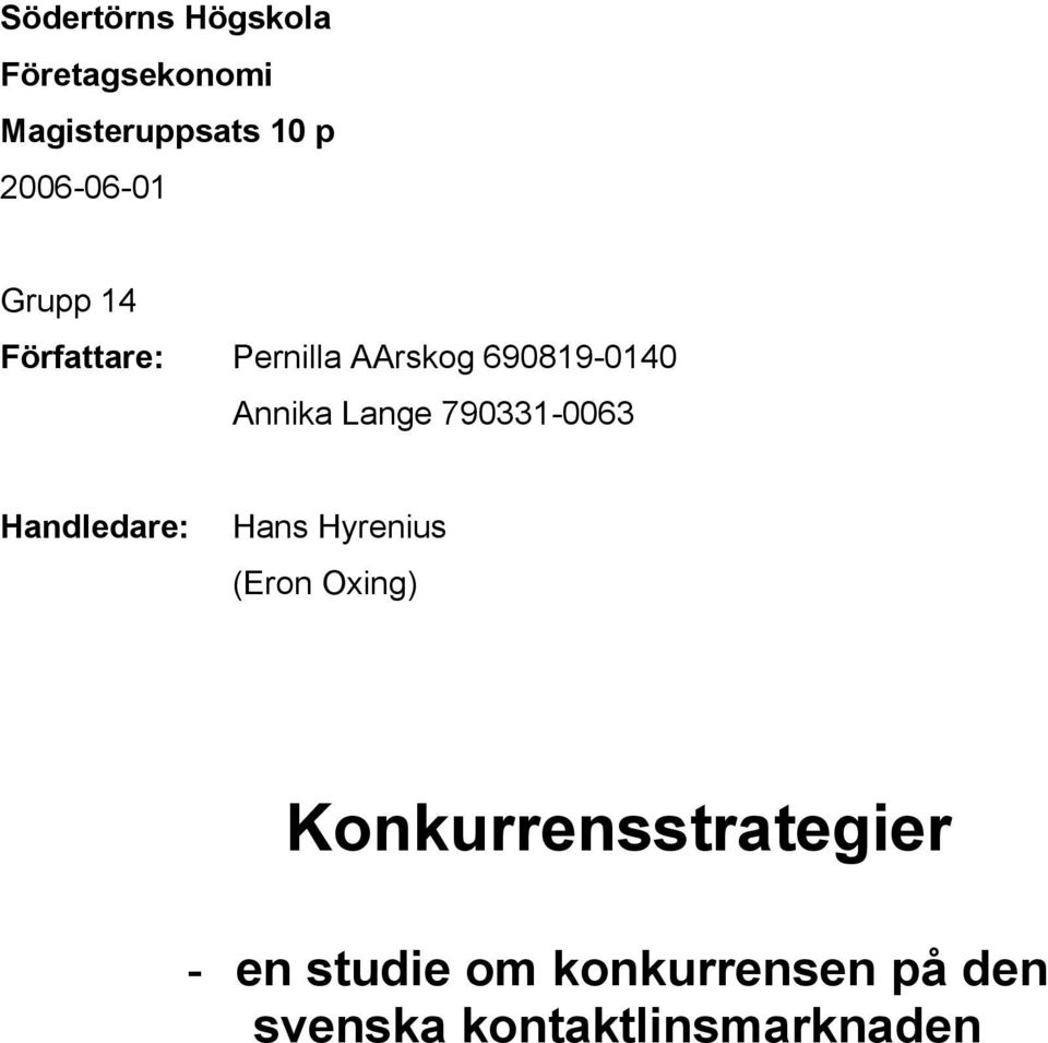 Annika Lange 790331-0063 Handledare: Hans Hyrenius (Eron Oxing)