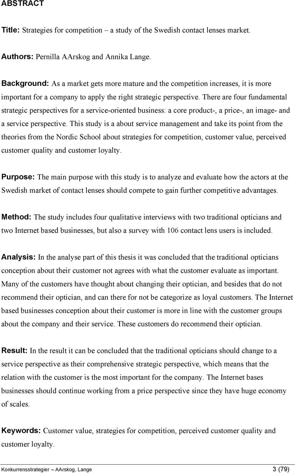 There are four fundamental strategic perspectives for a service-oriented business: a core product-, a price-, an image- and a service perspective.