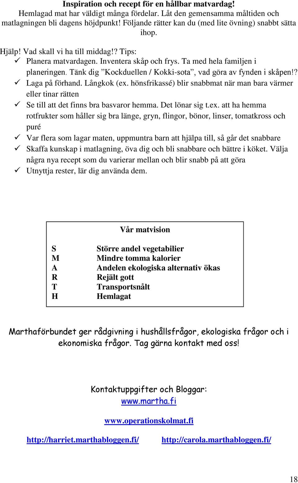 Tänk dig Kockduellen / Kokki-sota, vad göra av fynden i skåpen!? Laga på förhand. Långkok (ex.