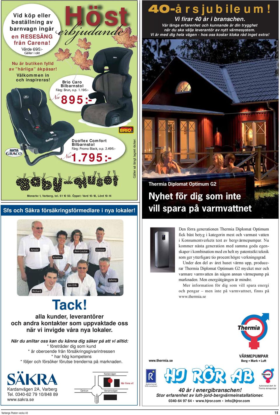 Vi är med dig hela vägen - hos oss kostar kloka råd inget extra! Liljedal Communication AB. Foto: Christer Pöhner. Nu FŠrg: Promo Black, o.p. 2.495:- Duoflex Comfort Bilbarnstol FŠrg: Brun, o.p. 1.