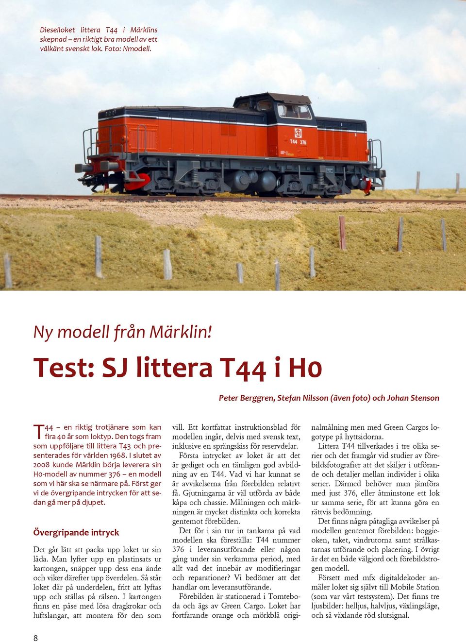 Den togs fram som uppföljare till littera T43 och presenterades för världen 1968. I slutet av 2008 kunde Märklin börja leverera sin H0-modell av nummer 376 en modell som vi här ska se närmare på.