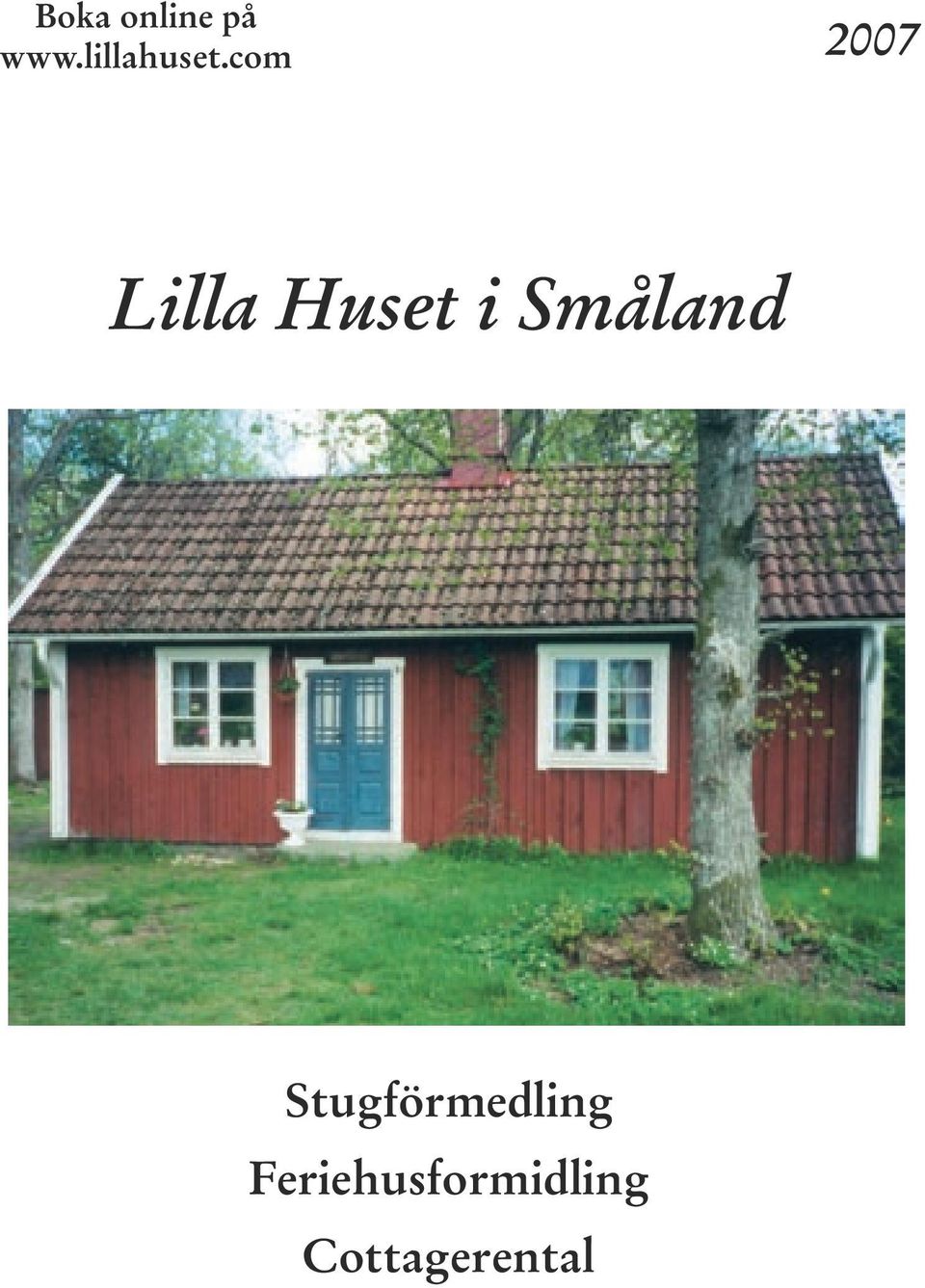 com 2007 Lilla Huset i