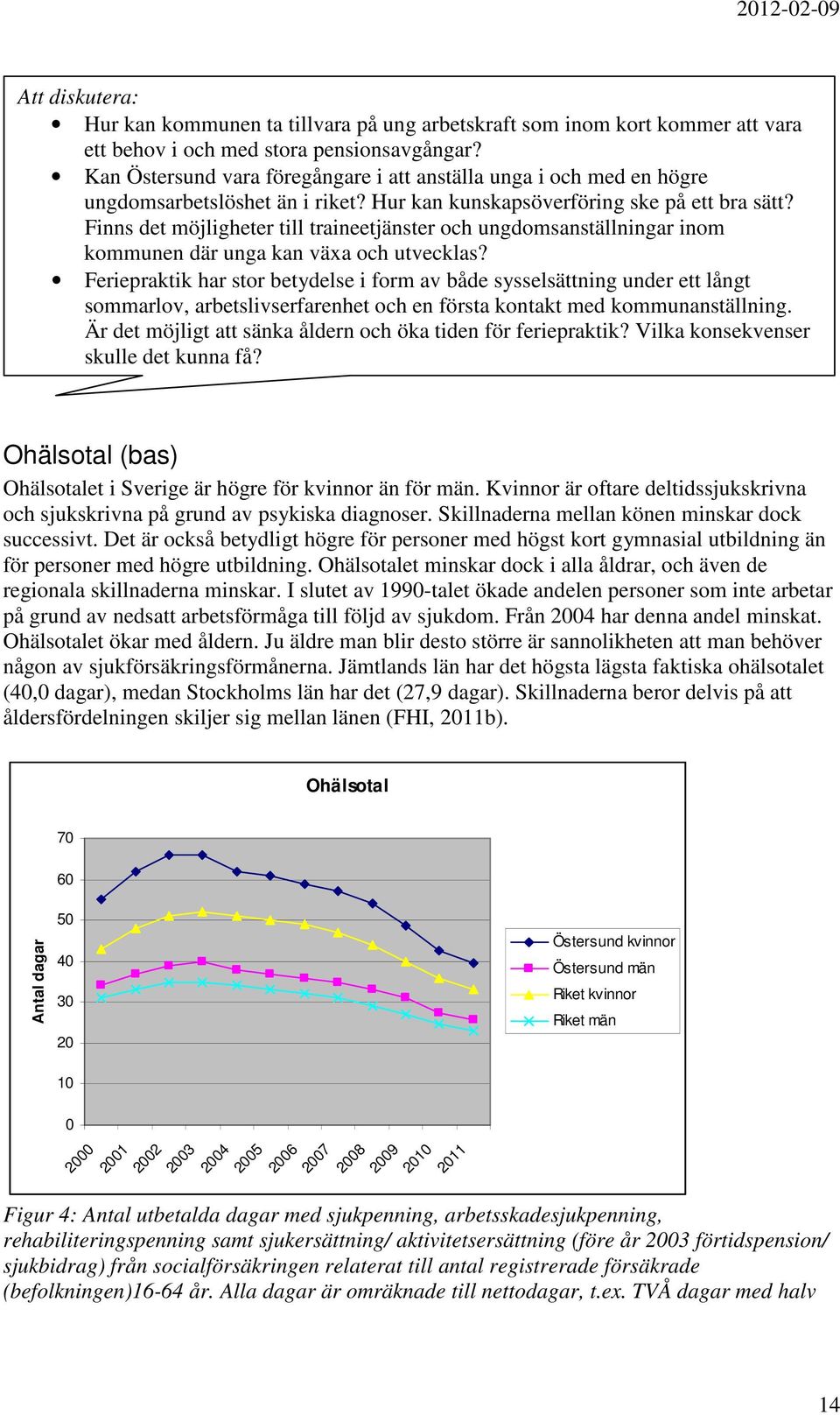 Finns det möjligheter till traineetjänster och ungdomsanställningar inom kommunen där unga kan växa och utvecklas?