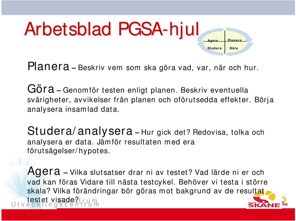 Redovisa, tolka och analysera er data. Jämför resultaten med era förutsägelser/hypotes. Agera Vilka slutsatser drar ni av testet?