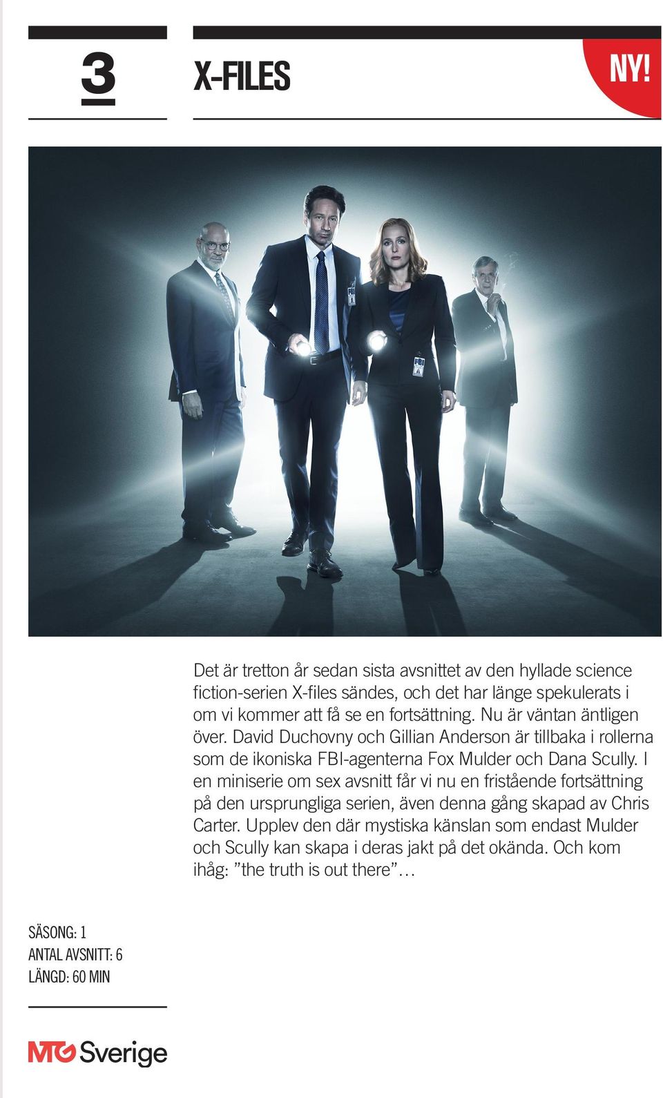 fortsättning. Nu är väntan äntligen över. David Duchovny och Gillian Anderson är tillbaka i rollerna som de ikoniska FBI-agenterna Fox Mulder och Dana Scully.