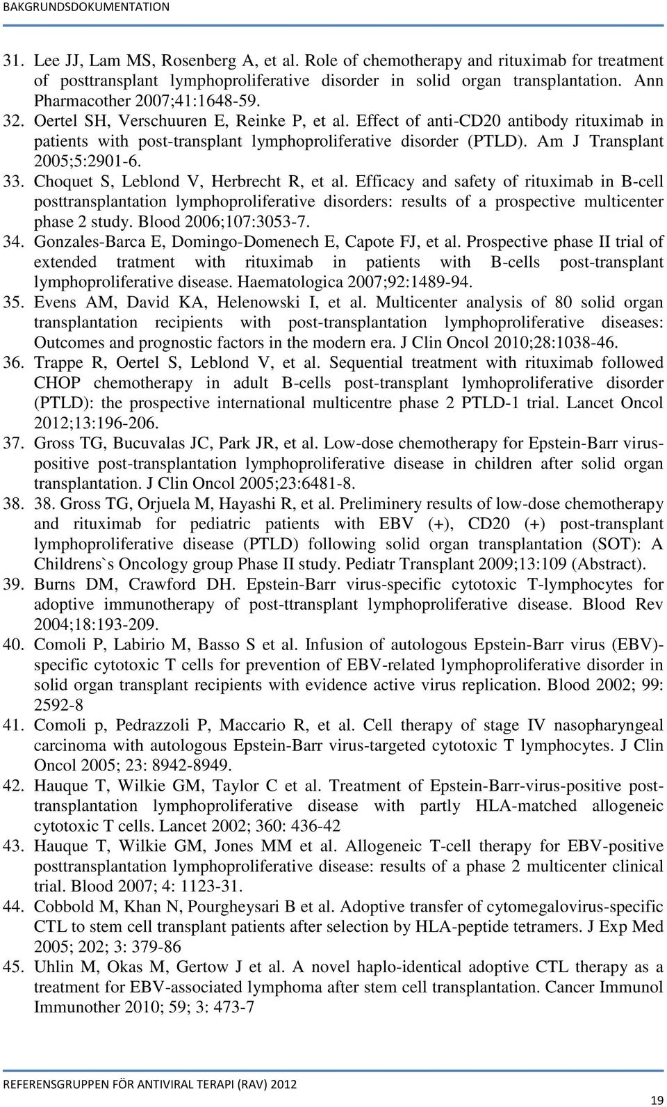 Am J Transplant 2005;5:2901-6. 33. Choquet S, Leblond V, Herbrecht R, et al.