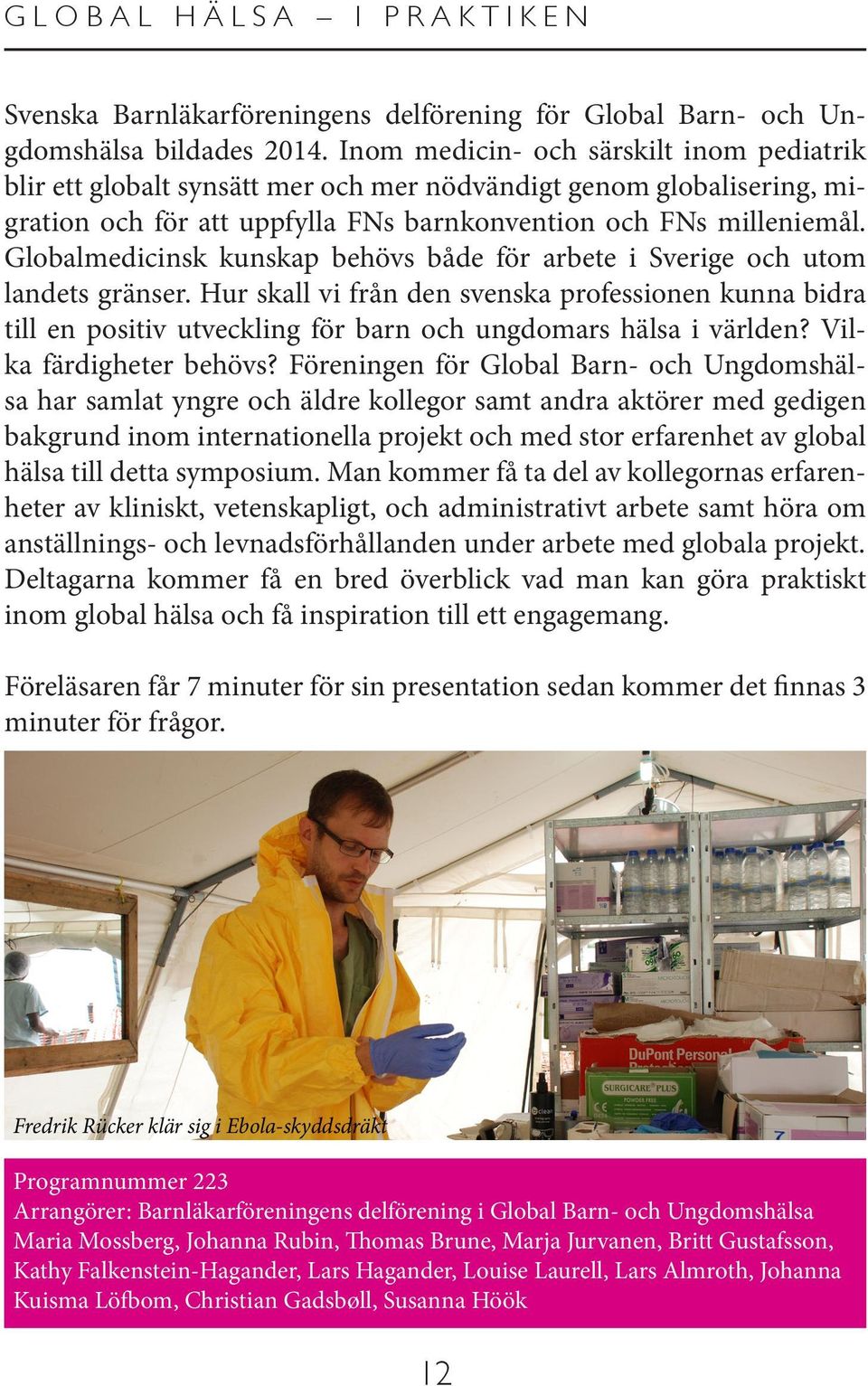 Globalmedicinsk kunskap behövs både för arbete i Sverige och utom landets gränser.