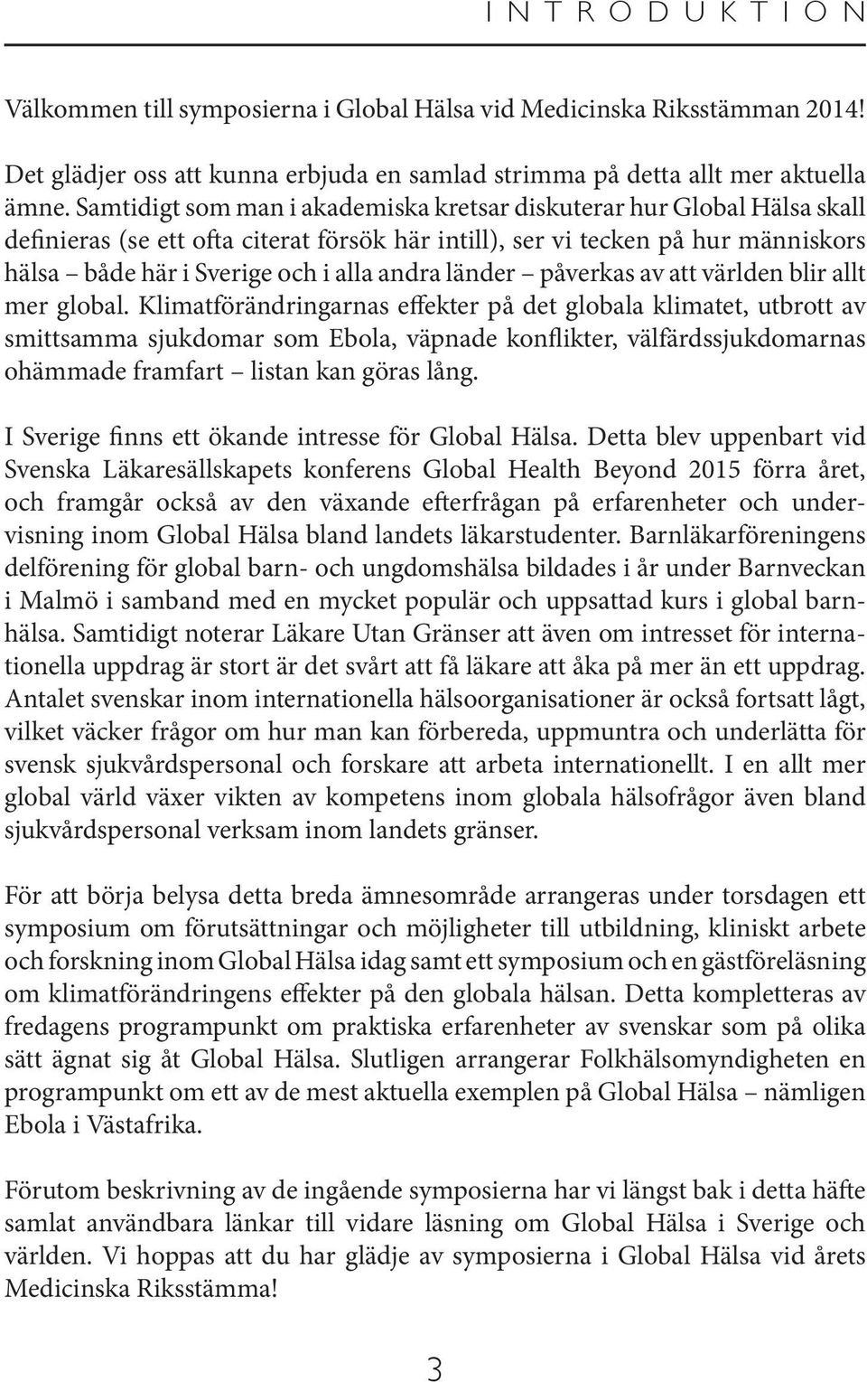 länder påverkas av att världen blir allt mer global.