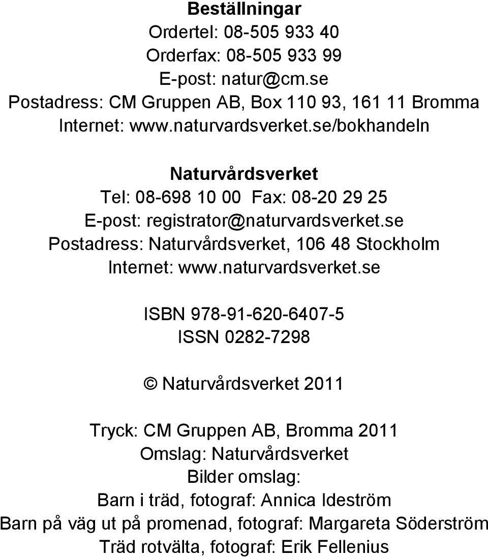 se Postadress: Naturvårdsverket, 106 48 Stockholm Internet: www.naturvardsverket.